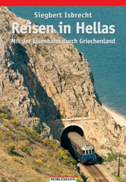 Reisen in Hellas: Mit der Eisenbahn durch Griechenland