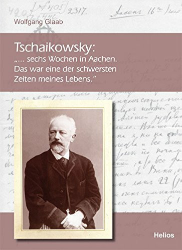 Tschaikowsky: "...sechs Wochen in Aachen