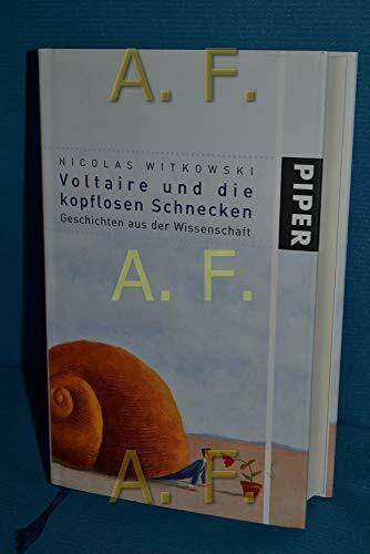 Voltaire und die kopflosen Schnecken: Geschichten aus der Wissenschaft