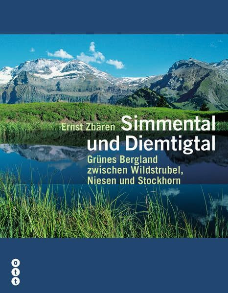 Simmental und Diemtigtal: Grünes Bergland zwischen Wildstrubel und Stockhorn