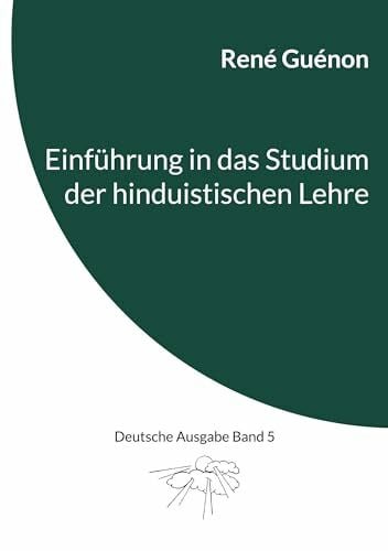 Einführung in das Studium der hinduistischen Lehre: Deutsche Ausgabe Band 5