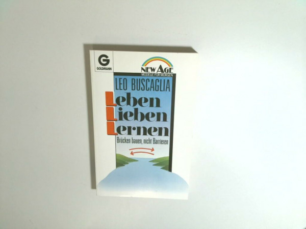 Leben Lieben Lernen. Brücken bauen, nicht Barrieren