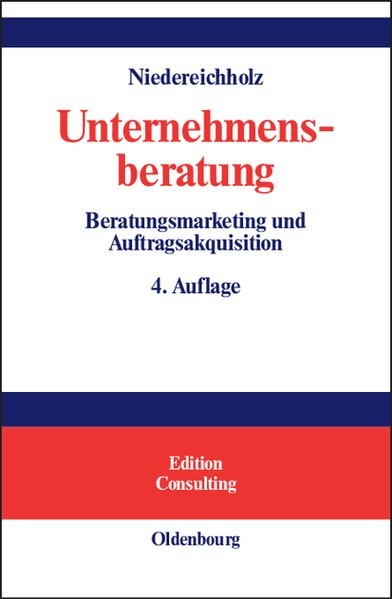 Unternehmensberatung Bd.1: Beratungsmarketing und Auftragsakquisition