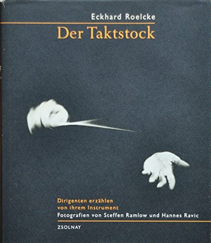 Der Taktstock: Dirigenten erzählen von ihrem Instrument