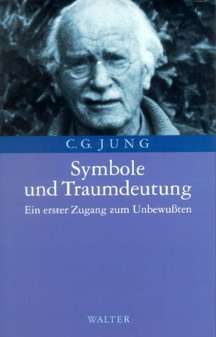 Symbole und Traumdeutung: Ein erster Zugang zum Unbewussten: Ein erster Zugang zum Unbewussten. Bearb. v. John Freeman