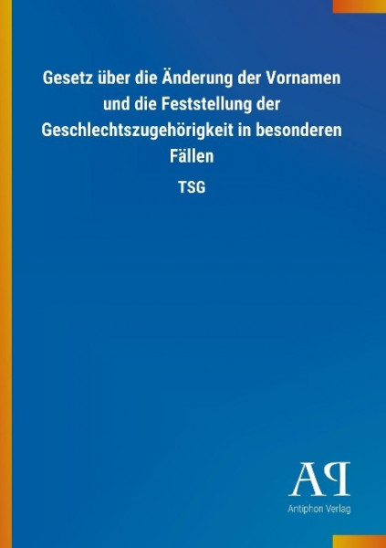 Gesetz über die Änderung der Vornamen und die Feststellung der Geschlechtszugehörigkeit in besonderen Fällen