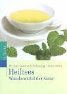 Heiltees. Wundermittel der Natur
