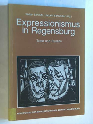 Expressionismus in Regensburg - Texte und Studien,