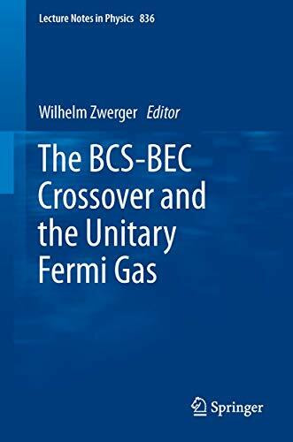 The BCS-BEC Crossover and the Unitary Fermi Gas (Lecture Notes in Physics, Band 836)