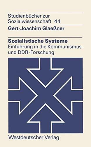 Sozialistische Systeme: Einführung in die Kommunismus- und DDR-Forschung (Studien zur Sozialwissenschaft) (German Edition) Sozialistische Systeme: Einführung in die Kommunismus- und DDR-Forschung (Studien zur Sozialwissenschaft) (German Edition)