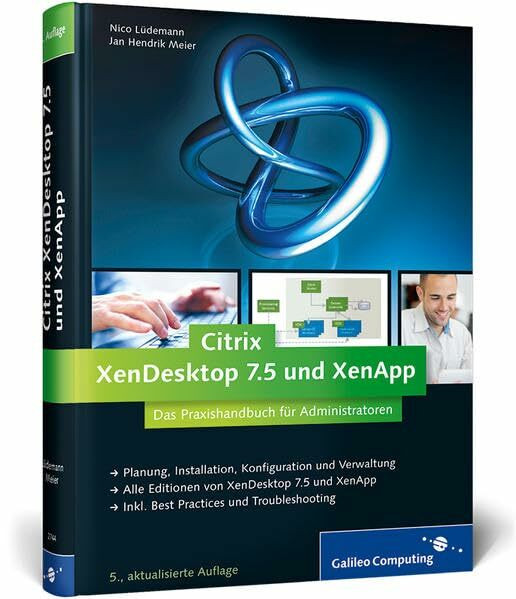 Citrix XenDesktop 7.5 und XenApp: Das Praxishandbuch für Administratoren (Galileo Computing)