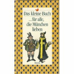 Das kleine Buch für alle, die München lieben