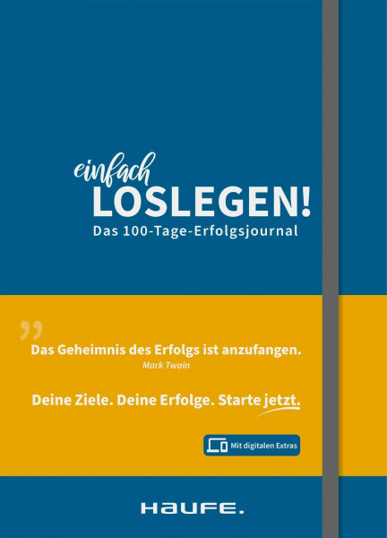 Einfach loslegen! Das 100-Tage-Erfolgsjournal: So erreichst Du wirklich Deine Ziele (Haufe Fachbuch)