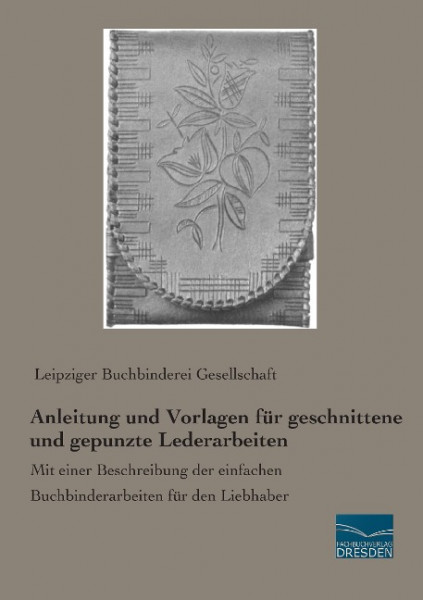 Anleitung und Vorlagen für geschnittene und gepunzte Lederarbeiten