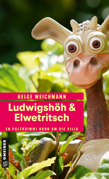 Ludwigshöh & Elwetritsch: Kriminalroman (Kommissar Marcel Bleibier und die Elwetritsch)