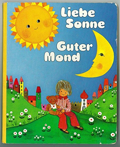 Liebe Sonne. Guter Mond