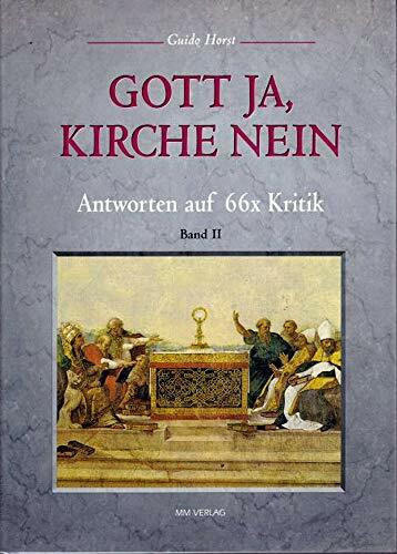Gott ja, Kirche nein: Antworten auf 66 × Kritik, Bd. 2: Antworten auf 66x Kritik