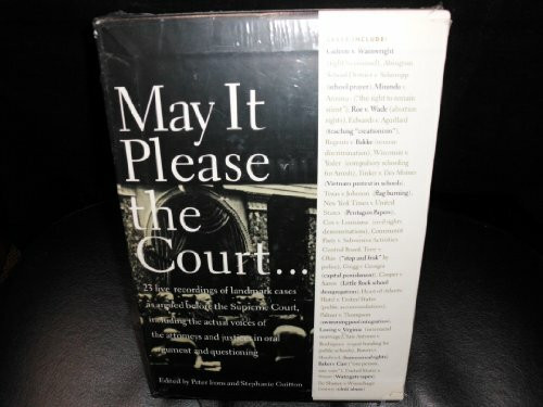 May It Please the Court: 23 Live Recordings of Landmark Cases As Argued Before the Supreme Court, Including the Actual Voices of the Attorneys and J: ... the Actual Voices of the Attorneys and Ju