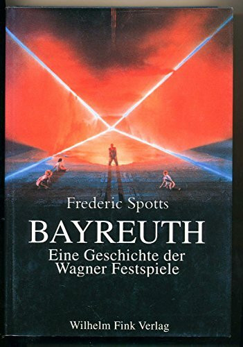 Bayreuth: Eine Geschichte der Wagner-Festspiele