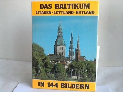 Das Baltikum in 144 Bildern. Litauen - Lettland - Estland