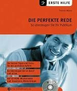 Die perfekte Rede: So überzeugen Sie Ihr Pulikum. Auf CD-ROM: Musterreden und -bausteine, Rhetoriktipps