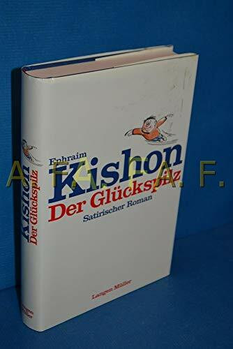 Der Glückspilz: Satirischer Roman