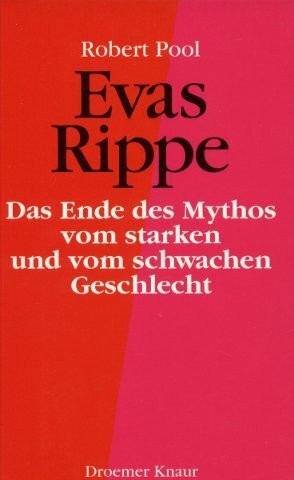 Evas Rippe: Das Ende des Mythos vom starken und vom schwachen Geschlecht