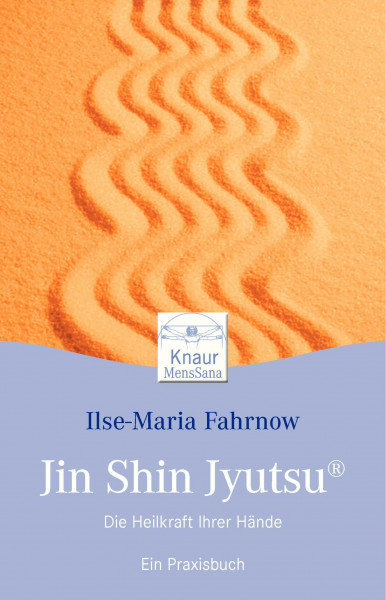 Jin Shin Jyutsu: Die Heilkraft Ihrer Hände. Ein Praxisbuch