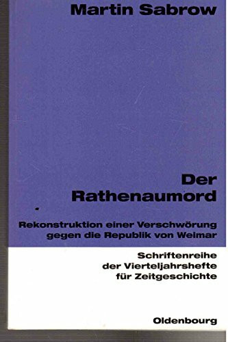 Der Rathenaumord: Rekonstruktion einer Verschwörung gegen die Weimarer Republik (Schriftenreihe der Vierteljahrshefte für Zeitgeschichte, 69, Band 69)