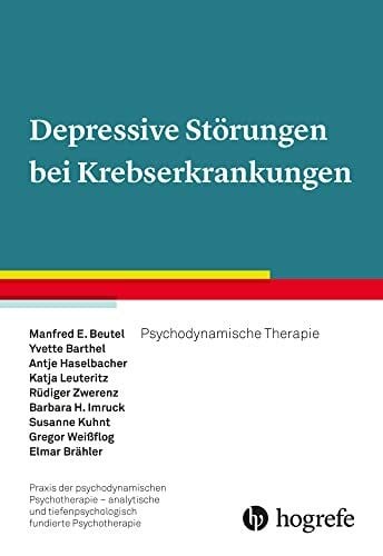 Depressive Störungen bei Krebserkrankungen: Psychodynamische Therapie (Praxis der psychodynamischen Psychotherapie – analytische und tiefenpsychologisch fundierte Psychotherapie)