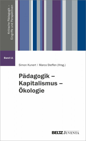 Pädagogik – Kapitalismus – Ökologie (Kritische Pädagogik – Eingriffe und Perspektiven)