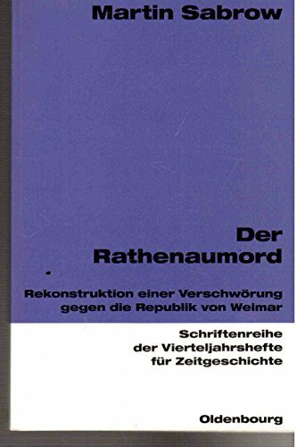 Der Rathenaumord: Rekonstruktion einer Verschwörung gegen die Weimarer Republik (Schriftenreihe der Vierteljahrshefte für Zeitgeschichte, Band 69)