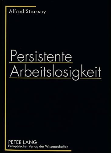 Persistente Arbeitslosigkeit: Habilitationsschrift