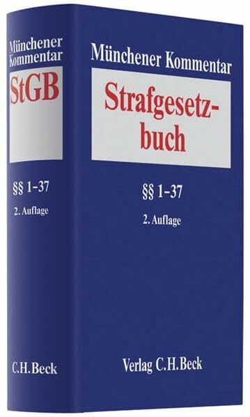 Münchener Kommentar zum Strafgesetzbuch Bd. 1: §§ 1-37 StGB Münchener Kommentar zum Strafgesetzbuch Bd. 1: §§ 1-37 StGB