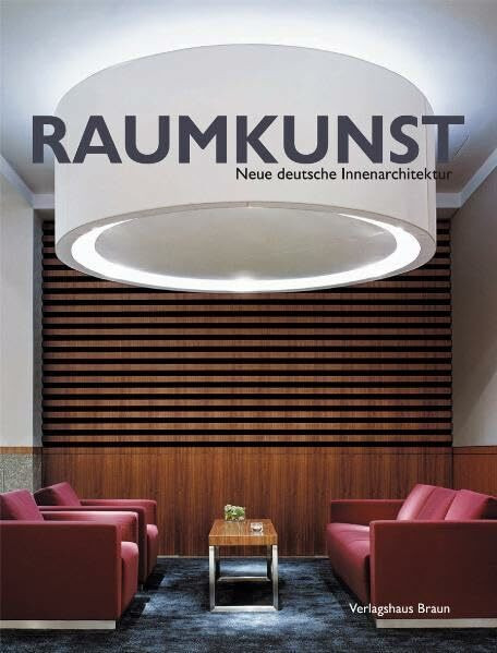 Raumkunst: Neue deutsche Innenarchitektur. Dtsch.-Engl.