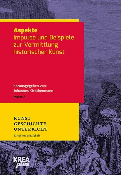 Aspekte: Impulse und Beispiele zur Vermittlung historischer Kunst (KREAplus)