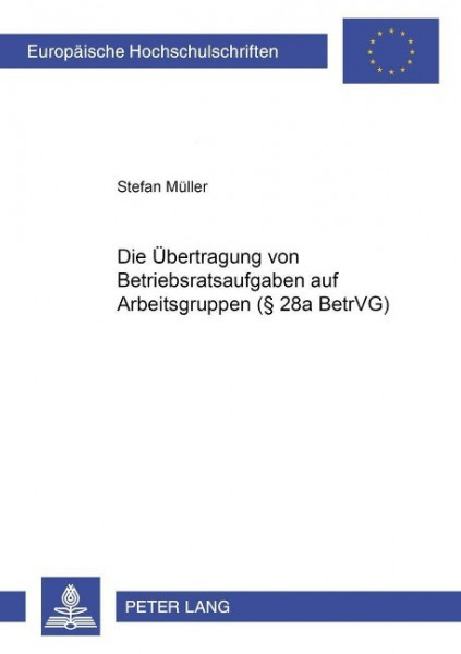 Die Übertragung von Betriebsratsaufgaben auf Arbeitsgruppen (§ 28a BetrVG)