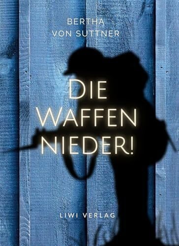 Bertha von Suttner: Die Waffen nieder! Vollständige Neuausgabe