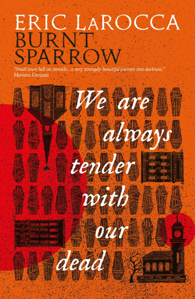Burnt Sparrow - We Are Always Tender with Our Dead: (Burnt Sparrow, 1)