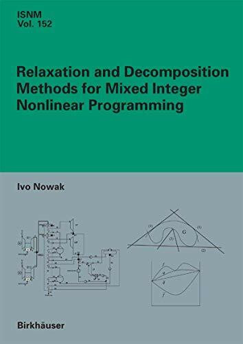 Relaxation and Decomposition Methods for Mixed Integer Nonlinear Programming (International Series of Numerical Mathematics, 152, Band 152)