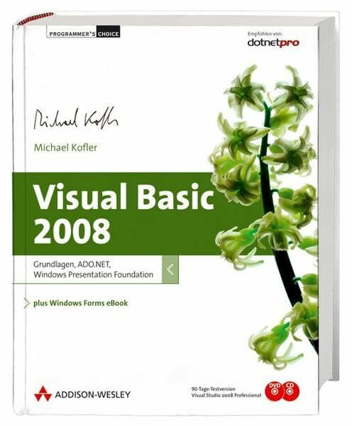 Visual Basic 2008. Grundlagen, ADO.NET, Windows Presentation Foundation. Plus Windows Forms eBook (Programmer's Choice), m. CD-ROM u. DVD-ROM