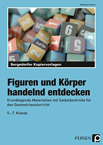 Figuren und Körper handelnd entdecken: Grundlegende Materialien mit Selbstkontrolle für den Geometrieunterricht (5. bis 7. Klasse)