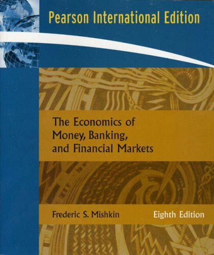 The Economics of Money, Banking, And Financial Markets: International Edition