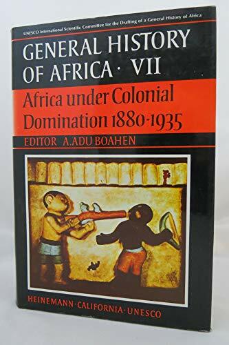 Africa Under Colonial Domination 1880-1935 (GENERAL HISTORY OF AFRICA) Africa Under Colonial Domination 1880-1935 (GENERAL HISTORY OF AFRICA)