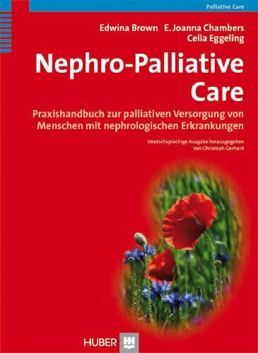 Nephro-Palliative Care: Praxishandbuch zur palliativen Versorgung von Menschen mit Nierenerkrankungen