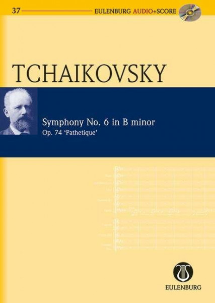 Sinfonie Nr. 6 h-Moll: Pathétique. op. 74. CW 27. Orchester. Studienpartitur + CD. (Eulenburg Audio+Score, Band 37)