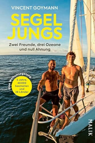 Segeljungs: Zwei Freunde, drei Ozeane und null Ahnung | Inspirierendes und sympathisches Segelabenteuer, dem mehr als 100.000 begeisterte Follower auf YouTube und Instagram folgten