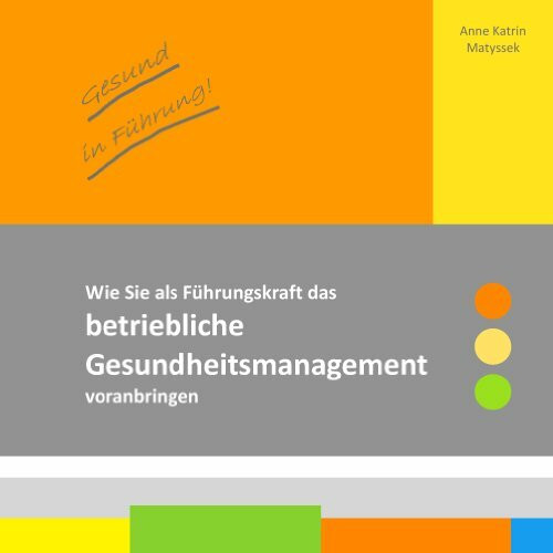 Gesund in Führung!: Wie Sie als Führungskraft das betriebliche Gesundheitsmanagement voranbringen