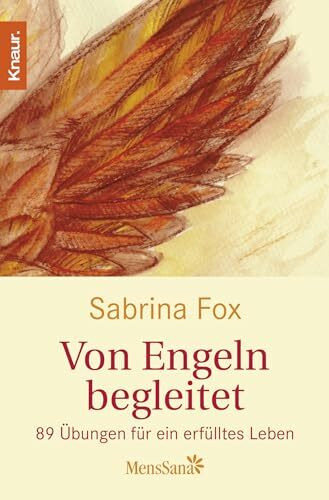 Von Engeln begleitet: 89 Übungen für ein erfülltes Leben