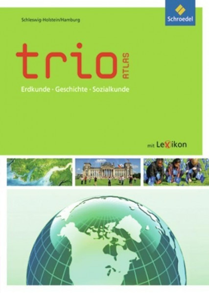 Trio Atlas. Schleswig-Holstein, Hamburg für Erdkunde, Geschichte und Politik - Ausgabe 2011